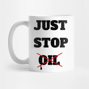 Just Stop Oil Save the Earth Just Stop Oil Mug